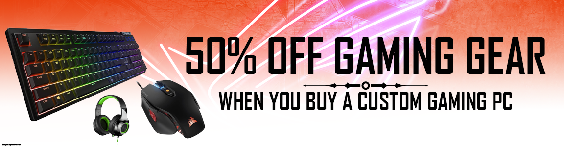 50% off gaming gear when you buy a custom gaming pc