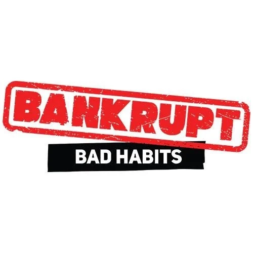 Bankrupt: Bad Habits
