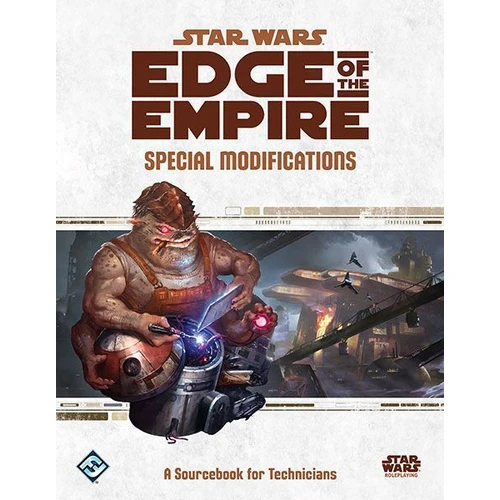 Star Wars RPG Edge of the Empire Special Modifications A Sourcebook for Technicians