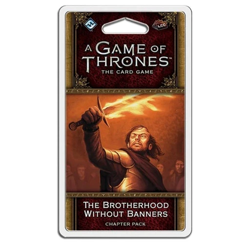 A Game of Thrones LCG The Brotherhood Without Banners